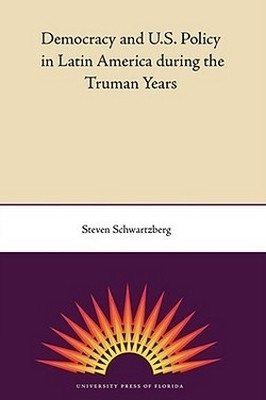 Democracy and U.S. Policy in Latin America During the Truman Years(English, Paperback, University Press of Florida)