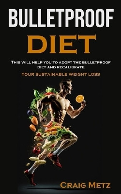 bulletproof diet(English, Paperback, Metz Craig)