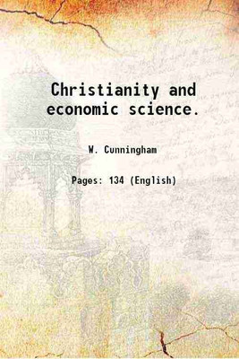 Christianity and economic science. 1914 [Hardcover](Hardcover, W. Cunningham)