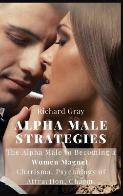 Alpha Male Strategies(English, Hardcover, Richard Gray)