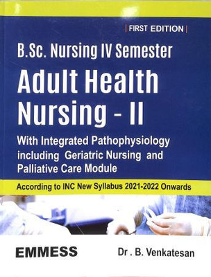 B.Sc. Nursing 4 Semester : Adult Health Nursing - 2 With Integrated Pathophysiology(Paperback, B. Venkatesan)