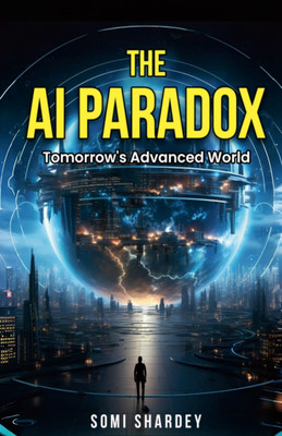 Tomorrow's Advanced World  - The AI Paradox(Paperback, Somi Shardey)