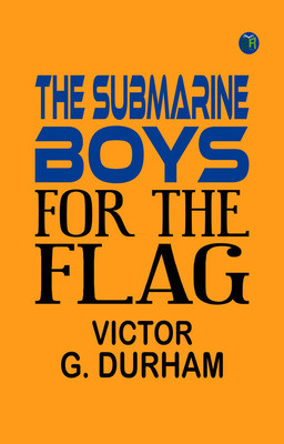 The Submarine Boys for the Flag(Paperback, Victor G. Durham)