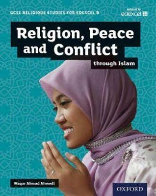 GCSE Religious Studies for Edexcel B: Religion, Peace and Conflict through Islam(English, Paperback, Ahmedi Waqar Ahmad)