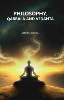 Philosophy, Qabbala and Vedānta [Hardcover](Hardcover, Maurice Fluegel)