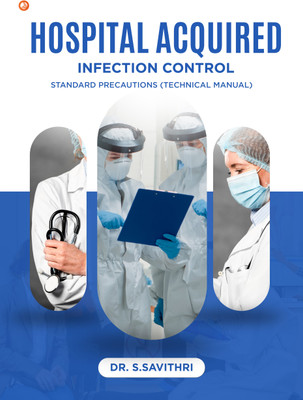 Hospital Acquired Infection Control(Paperback, Dr. S.Savithri, Mrs Soniya, Mrs Sangeetha)