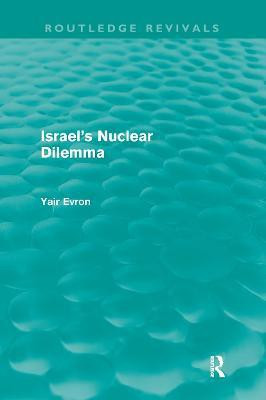 Israel's Nuclear Dilemma (Routledge Revivals)(English, Paperback, Evron Yair)