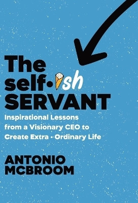 The Selfish Servant(English, Hardcover, McBroom Antonio)