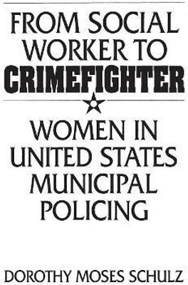 From Social Worker to Crimefighter(English, Paperback, Schulz Dorothy M.)
