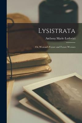 Lysistrata(English, Paperback, Ludovici Anthony Mario)