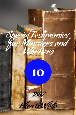 Special Testimonies for Ministers and Workers-No. 10 (1897)(English, Paperback, G Ellen)