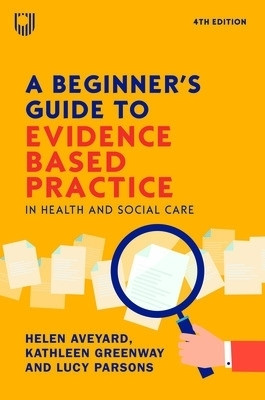 A Beginner's Guide to Evidence-Based Practice in Health and Social Care 4e(English, Paperback, Aveyard Helen)