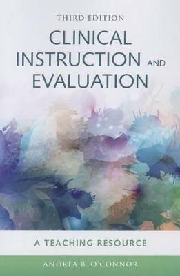 Clinical Instruction & Evaluation: A Teaching Resource(English, Paperback, O'Connor Andrea B.)