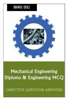 Mechanical Engineering Diploma & Engineering MCQ(English, Paperback, Dole Manoj)