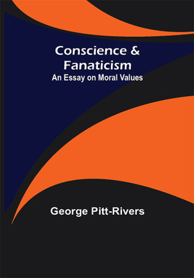 Conscience & Fanaticism; An Essay on Moral Values(Paperback, George Pitt-Rivers)
