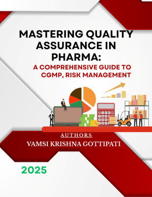 Mastering Quality Assurance in Pharma: A Comprehensive Guide to cGMP, Risk Management 2025(Paperback, AUTHOR:1-Vamsi Krishna Gottipati, AUTHOR:2-Prof (Dr) Rakesh Kumar Dwivedi)
