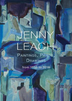 Jenny Leach Paintings, Prints, Drawings from 1986 to 2016(English, Paperback, Leach Jenny)