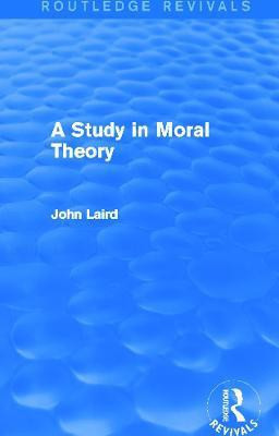 A Study in Moral Theory (Routledge Revivals)(English, Paperback, Laird John)