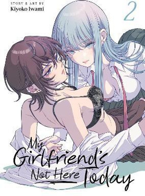 My Girlfriend's Not Here Today Vol. 2(English, Paperback, Iwami Kiyoko)