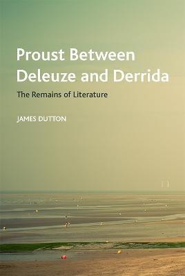 Proust Between Deleuze and Derrida(English, Paperback, Dutton James)