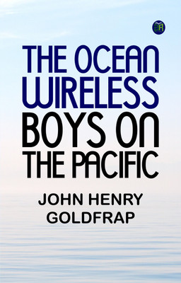 The Ocean Wireless Boys on the Pacific(Paperback, John Henry Goldfrap)