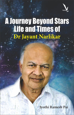 A Journey Beyond Stars: Life and Times of Dr Jayant Narlikar(Paperback, Jyothi Ramesh Pai)