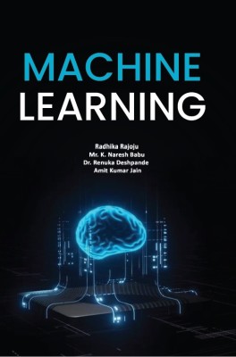 Machine Learning(Paperback, Radhika Rajoju, Mr. K. Naresh Babu, Dr. Renuka Deshpande ,Amit Kumar Jain)