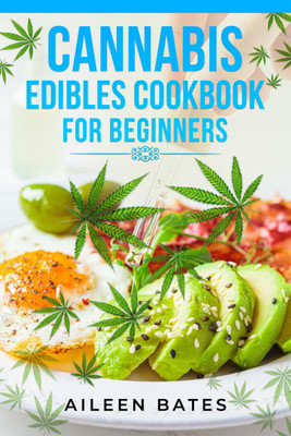 Cannabis Edibles Cookbook For Beginners 1(English, Paperback, Aileen Bates)