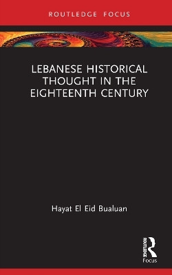 Lebanese Historical Thought in the Eighteenth Century(English, Hardcover, Bualuan Hayat El Eid)