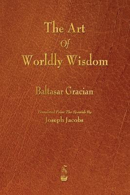 The Art of Worldly Wisdom(English, Paperback, Gracian Baltasar)