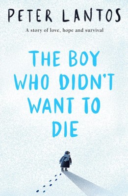 The Boy Who Didn't Want to Die(English, Paperback, Lantos Peter)