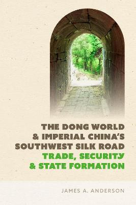 The Dong World and Imperial China's Southwest Silk Road(English, Paperback, Anderson James A.)