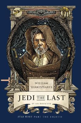 William Shakespeare's Jedi the Last: Star Wars Part the Eighth(English, Paperback, Doescher Ian)