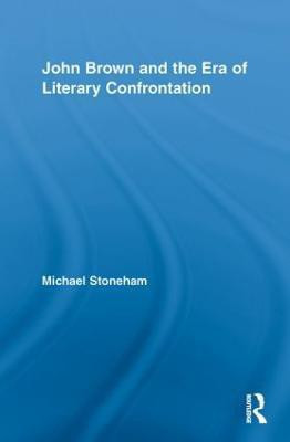 John Brown and the Era of Literary Confrontation(English, Paperback, Stoneham Michael)