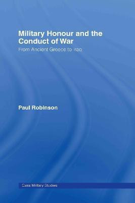 Military Honour and the Conduct of War(English, Hardcover, Robinson Paul)