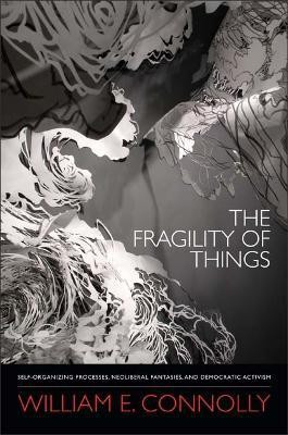 The Fragility of Things(English, Paperback, Connolly William E.)