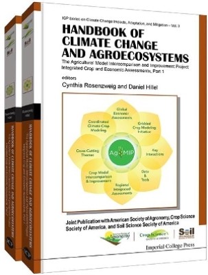 Handbook Of Climate Change And Agroecosystems: The Agricultural Model Intercomparison And Improvement Project (Agmip) Integrated Crop And Economic Assessments - Joint Publication With Asa, Cssa, And Sssa (In 2 Parts)(English, Hardcover, unknown)