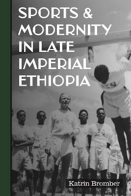 Sports & Modernity in Late Imperial Ethiopia(English, Hardcover, Bromber Katrin Dr)