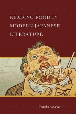 Reading Food in Modern Japanese Literature(English, Electronic book text, Aoyama Tomoko)