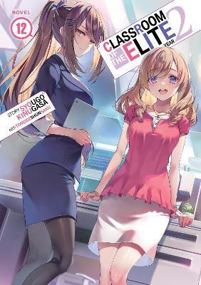 Classroom of the Elite: Year 2 (Light Novel) Vol. 12(English, Paperback, Kinugasa Syougo)