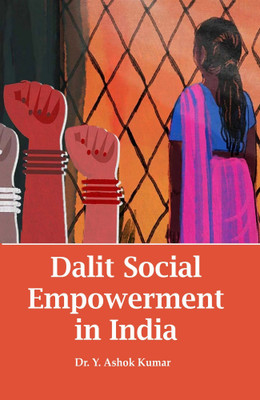 Dalit Social Empowerment in India(Hardcover, Dr. Y. Ashok Kumar)