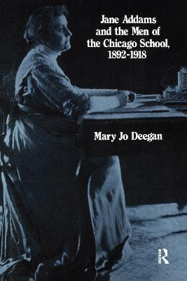 Jane Addams and the Men of the Chicago School, 1892-1918(English, Hardcover, Deegan Mary Jo)
