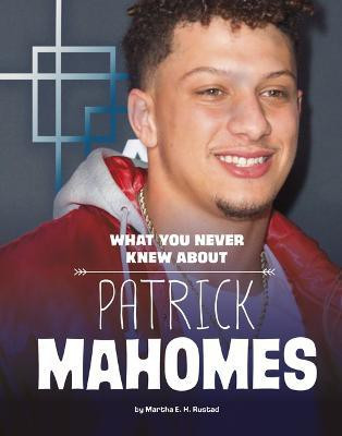 What You Never Knew about Patrick Mahomes(English, Paperback, Rustad Martha E H)