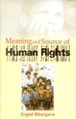 Meaning and Sources of Human Rights(Paperback, Gopal Bhargava)