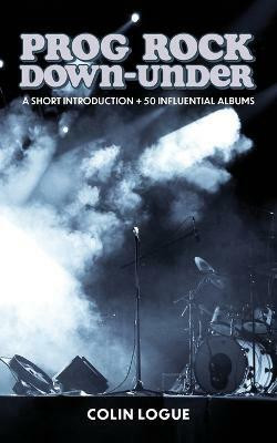 Prog Rock Down-under(English, Paperback, Logue Colin)