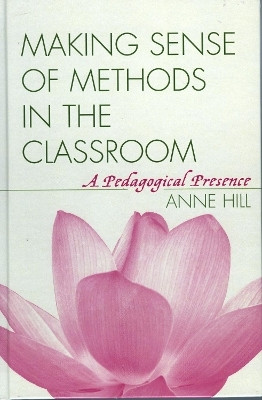 Making Sense of Methods in the Classroom(English, Hardcover, Hill Anne)