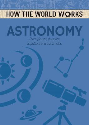 How the World Works: Astronomy(English, Paperback, Rooney Anne)