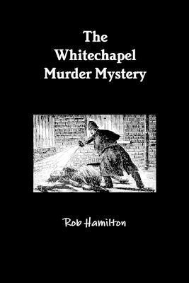 The Whitechapel Murder Mystery(English, Paperback, Hamilton Rob)