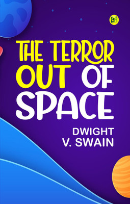 The Terror Out of Space(Paperback, Dwight V. Swain)