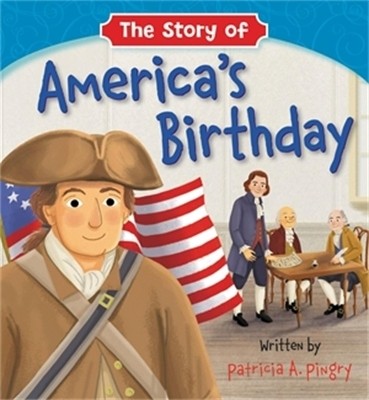 The Story of America's Birthday(English, Hardcover, Pingry Patricia A)